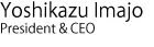 Yoshikazu Imajo President & CEO